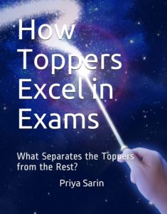 “How Toppers Excel in Exams: What Separates the Toppers from the Rest? by Priya Sarin”